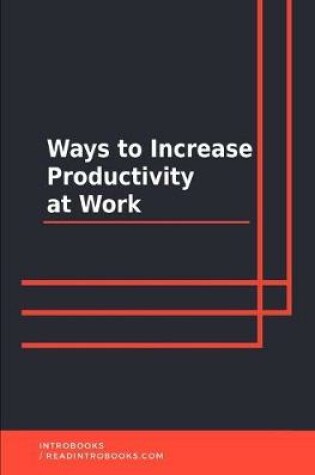 Cover of Ways to Increase Productivity at Work