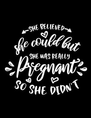 Book cover for She Believed she could but she was Really Pregnant So she Didn't