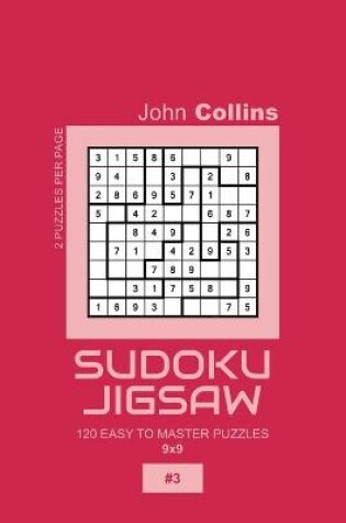 Cover of Sudoku Jigsaw - 120 Easy To Master Puzzles 9x9 - 3