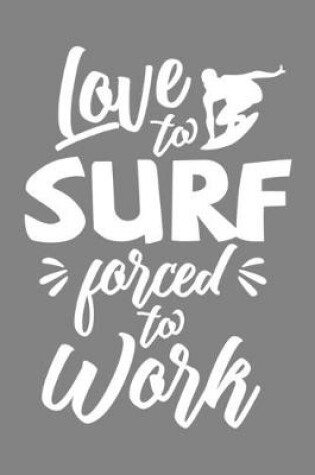 Cover of Love to Surf Forced to Work