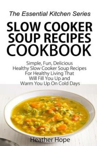 Cover of Slow Cooker Soup Recipes Cookbook