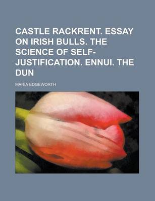 Book cover for Castle Rackrent. Essay on Irish Bulls. the Science of Self-Justification. Ennui. the Dun