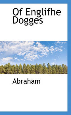 Book cover for Of Englifhe Dogges