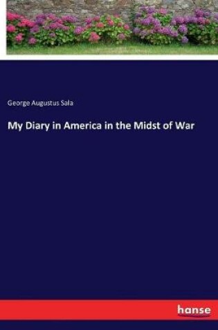 Cover of My Diary in America in the Midst of War