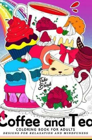 Cover of Coffee and Tea Coloring Book for Adults
