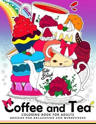 Book cover for Coffee and Tea Coloring Book for Adults