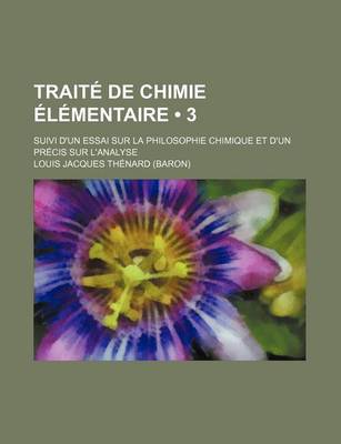 Book cover for Traite de Chimie Elementaire (3); Suivi D'Un Essai Sur La Philosophie Chimique Et D'Un Precis Sur L'Analyse