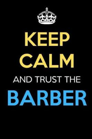 Cover of Keep Calm And Trust The Barber