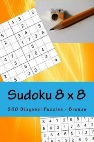 Cover of Sudoku 8 X 8 - 250 Diagonal Puzzles - Bronza