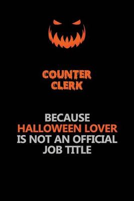Book cover for Counter Clerk Because Halloween Lover Is Not An Official Job Title