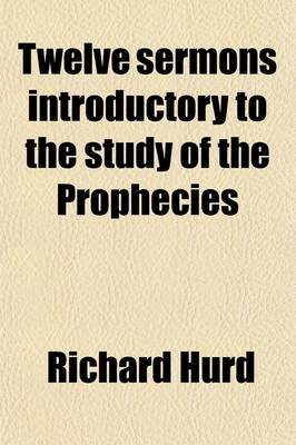 Book cover for Twelve Sermons Introductory to the Study of the Prophecies