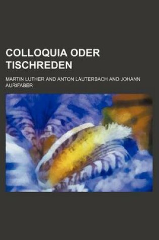 Cover of Colloquia Oder Tischreden