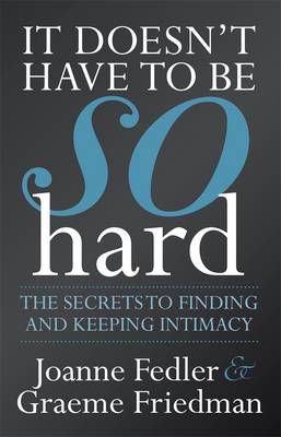 Book cover for It Doesn't Have To Be So Hard: Secrets to Finding & Keeping Intimacy