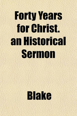 Book cover for Forty Years for Christ. an Historical Sermon