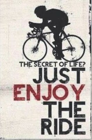 Cover of The secret of life? Just enjoy the ride