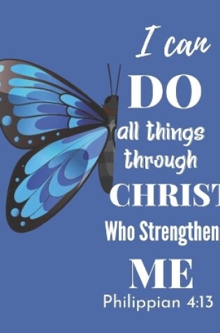 Cover of I can do all things through Christ Who Strengthens Me Philipian 4