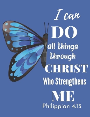 Book cover for I can do all things through Christ Who Strengthens Me Philipian 4