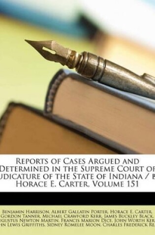 Cover of Reports of Cases Argued and Determined in the Supreme Court of Judicature of the State of Indiana / By Horace E. Carter, Volume 151