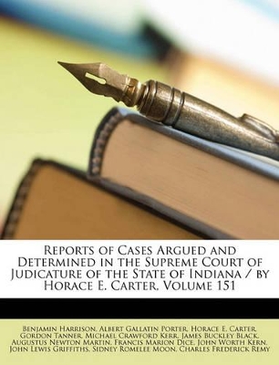 Book cover for Reports of Cases Argued and Determined in the Supreme Court of Judicature of the State of Indiana / By Horace E. Carter, Volume 151