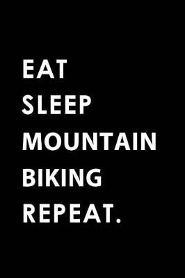 Book cover for Eat Sleep Mountain Biking Repeat