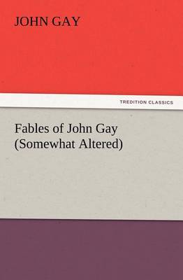 Book cover for Fables of John Gay (Somewhat Altered)