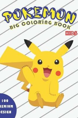 Cover of Pokemon Big Coloring Book Kids 100 Premium Design