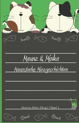 Book cover for Maunz & Minka - Mausestarke Miezgeschichten Band 1