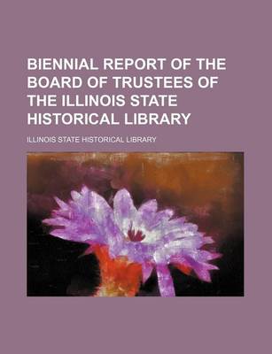 Book cover for Biennial Report of the Board of Trustees of the Illinois State Historical Library