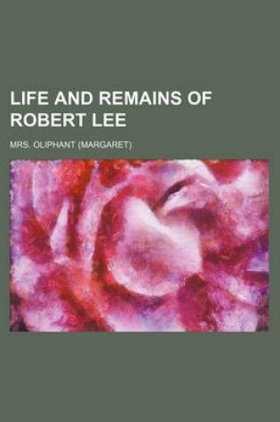 Cover of Life and Remains of Robert Lee