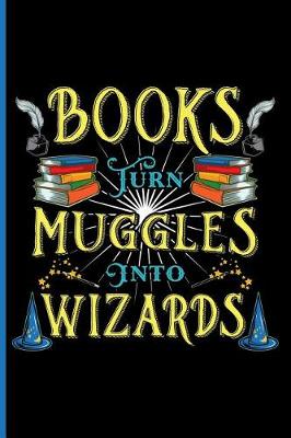 Book cover for Books Turn Muggles Into Wizards