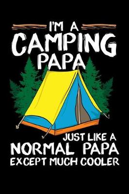 Book cover for I'm A Camping Papa Just Lika A Normal Papa Except Much Cooler