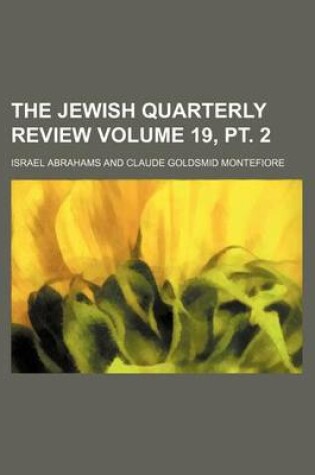 Cover of The Jewish Quarterly Review Volume 19, PT. 2