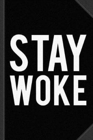 Cover of Stay Woke Anti-Trump Journal Notebook