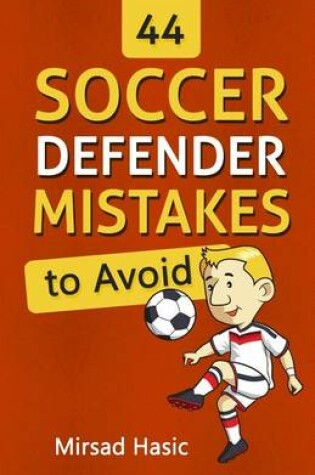 Cover of 44 Soccer Defender Mistakes to Avoid