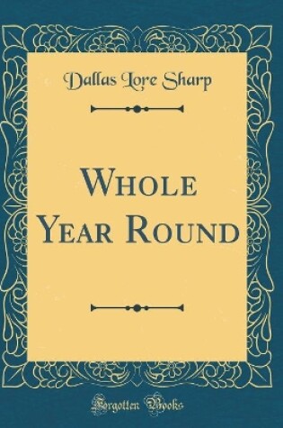 Cover of Whole Year Round (Classic Reprint)