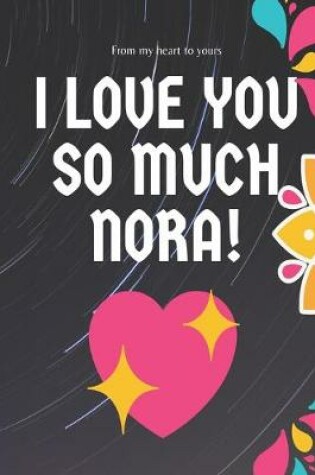 Cover of I love you so much Nora Notebook Gift For Women and Girls