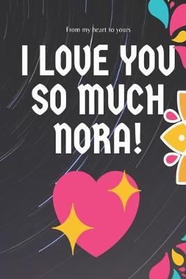 Book cover for I love you so much Nora Notebook Gift For Women and Girls