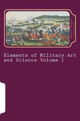 Book cover for Elements of Military Art and Science Volume 1