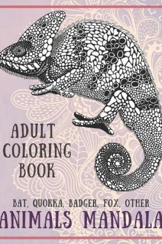 Cover of Animals Mandala - Adult Coloring Book - Bat, Quokka, Badger, Fox, other