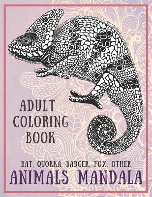 Cover of Animals Mandala - Adult Coloring Book - Bat, Quokka, Badger, Fox, other