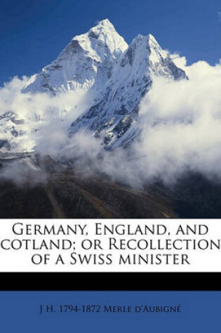 Cover of Germany, England, and Scotland; Or Recollections of a Swiss Minister