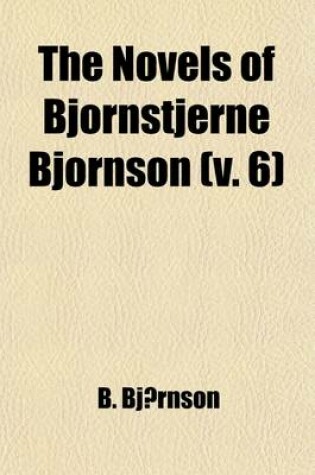 Cover of The Novels of Bjornstjerne Bjornson Volume 6