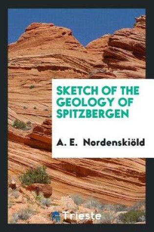 Cover of Sketch of the Geology of Spitzbergen