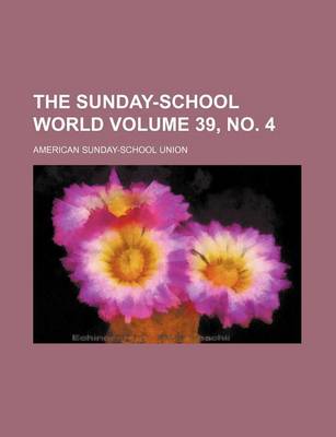 Book cover for The Sunday-School World Volume 39, No. 4