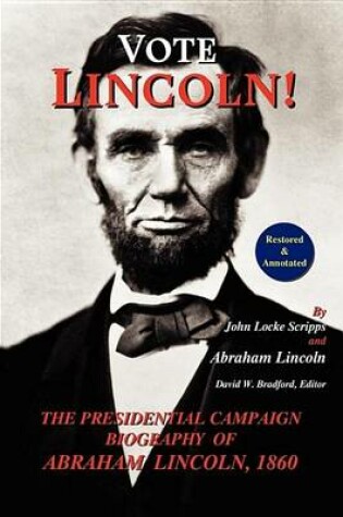 Cover of Vote Lincoln! the Presidential Campaign Biography of Abraham Lincoln; Restored and Annotated