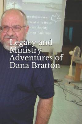 Book cover for Legacy and Ministry Adventures of Dana Bratton