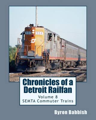 Book cover for Chronicles of a Detroit Railfan Volume 8