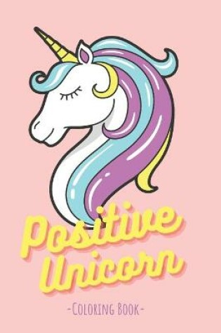 Cover of Positive Unicorn Coloring Book