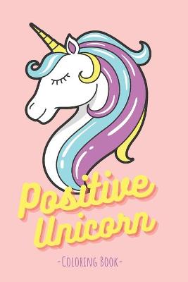 Book cover for Positive Unicorn Coloring Book