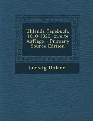 Book cover for Uhlands Tagebuch, 1810-1820, Zweite Auflage - Primary Source Edition